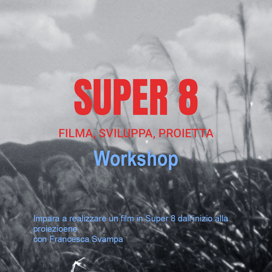 "Super 8 " written in red "Filma, rivela, proietta" written in red, "workshop" written in light blu; on a black and white analog image background where you aww a natula landscape