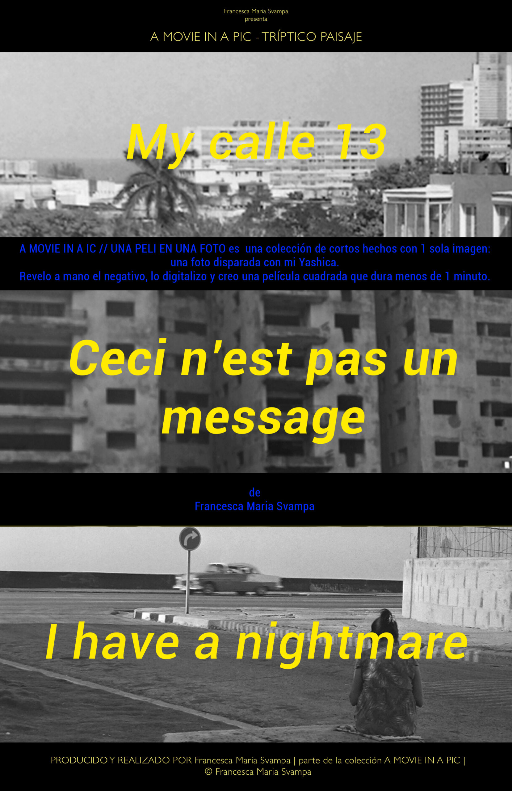 Poster for A Movie in a Pic Landscape Triptych, showing three black and white photographs of urban landscapes with the titles My Calle 13, Ceci n'est pas un message, and I Have a Nightmare in yellow italic text